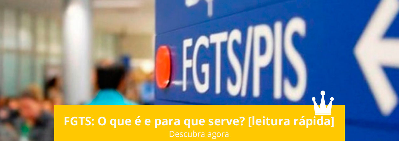FGTS o que é e para que serve com demissões sem justa causa e com justa causa ou recisão por acordo nobre contabilidade em osasco barueri sao paulo e regiao